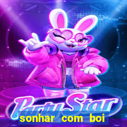 sonhar com boi jogo do bicho